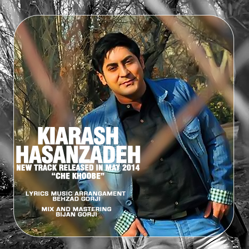 دانلود آهنگ کیارش حسن زاده از چه خوبه