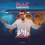 دانلود آهنگ دلدار از مهدی شهنازی